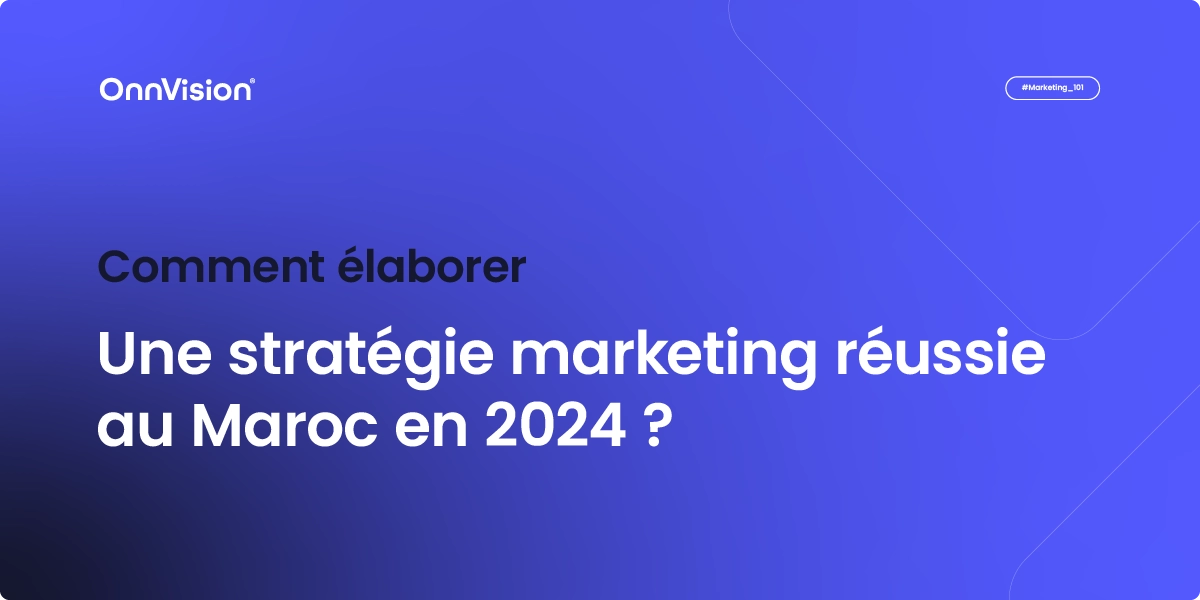 Stratégie Marketing réussie au Maroc